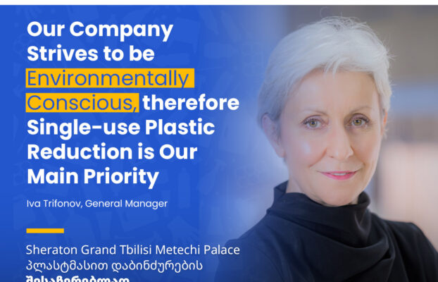 Introducing “Sheraton Grand Tbilisi Metechi Palace Hotel”, a participant of the Beat Plastic Pollution competition