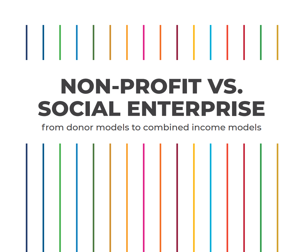 NON-PROFIT VS. SOCIAL ENTERPRISE – from donor models to combined income models